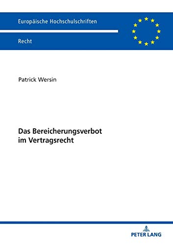 Das Bereicherungsverbot im Vertragsrecht: Dissertationsschrift (Europäische Hochschulschriften Recht, Band 6092)