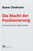 Die Macht der Positionierung. Kommunikation für Kapitalanlagen