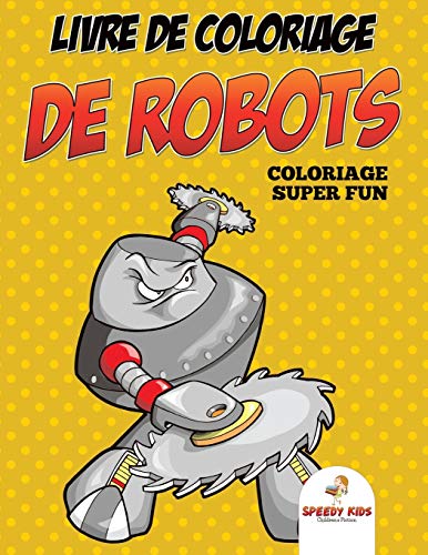 Livre de coloriage de robots - Coloriage super fun