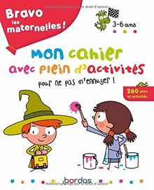 Bravo les maternelles ! : mon cahier avec plein d'activités pour ne pas m'ennuyer ! 3-6 ans