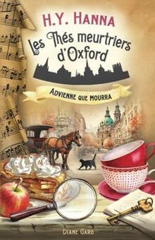 Advienne que mourra (Les Thés meurtriers d’Oxford - Livre 8): un roman polar cosy mystery britannique