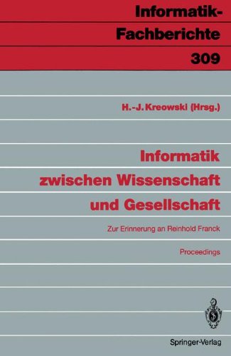 Informatik zwischen Wissenschaft und Gesellschaft: Zur Erinnerung an Reinhold Franck (Informatik-Fachberichte) (German Edition)
