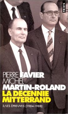 La décennie Mitterrand. Vol. 2. Les épreuves : 1984-1988