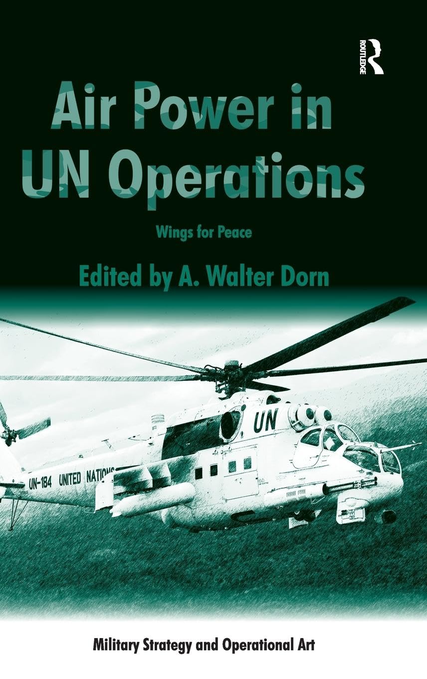 Air Power in UN Operations: Wings for Peace (Military Strategy and Operational Art)