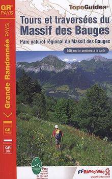 Tours et traversées du massif des Bauges : Parc naturel régional du massif des Bauges, GR pays, GR 96 : plus de 10 jours de randonnée