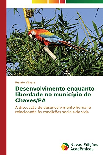 Desenvolvimento enquanto liberdade no município de Chaves/PA: A discussão do desenvolvimento humano relacionada às condições sociais de vida