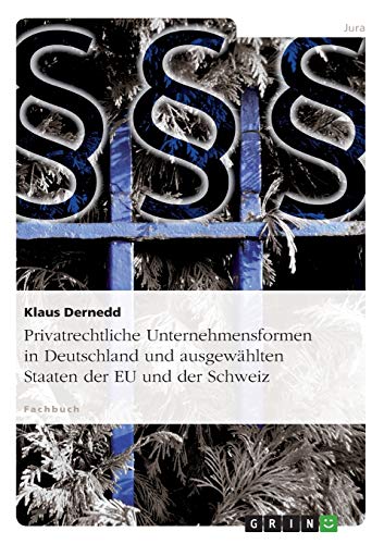 Privatrechtliche Unternehmensformen in Deutschland und ausgewählten Staaten der EU und der Schweiz