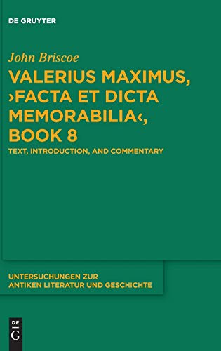 Valerius Maximus, ›Facta et dicta memorabilia‹, Book 8: Text, Introduction, and Commentary (Untersuchungen zur antiken Literatur und Geschichte, Band 141)