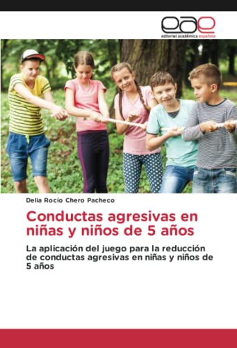 Conductas agresivas en niñas y niños de 5 años: La aplicación del juego para la reducción de conductas agresivas en niñas y niños de 5 años