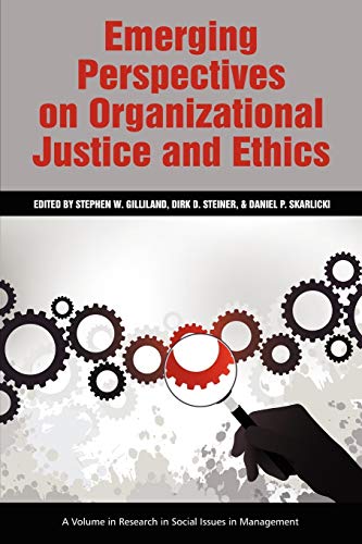 Emerging Perspectives on Organizational Justice and Ethics (Research in Social Issues in Management)