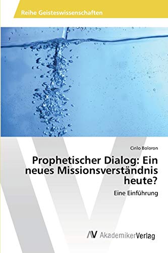 Prophetischer Dialog: Ein neues Missionsverständnis heute?: Eine Einführung