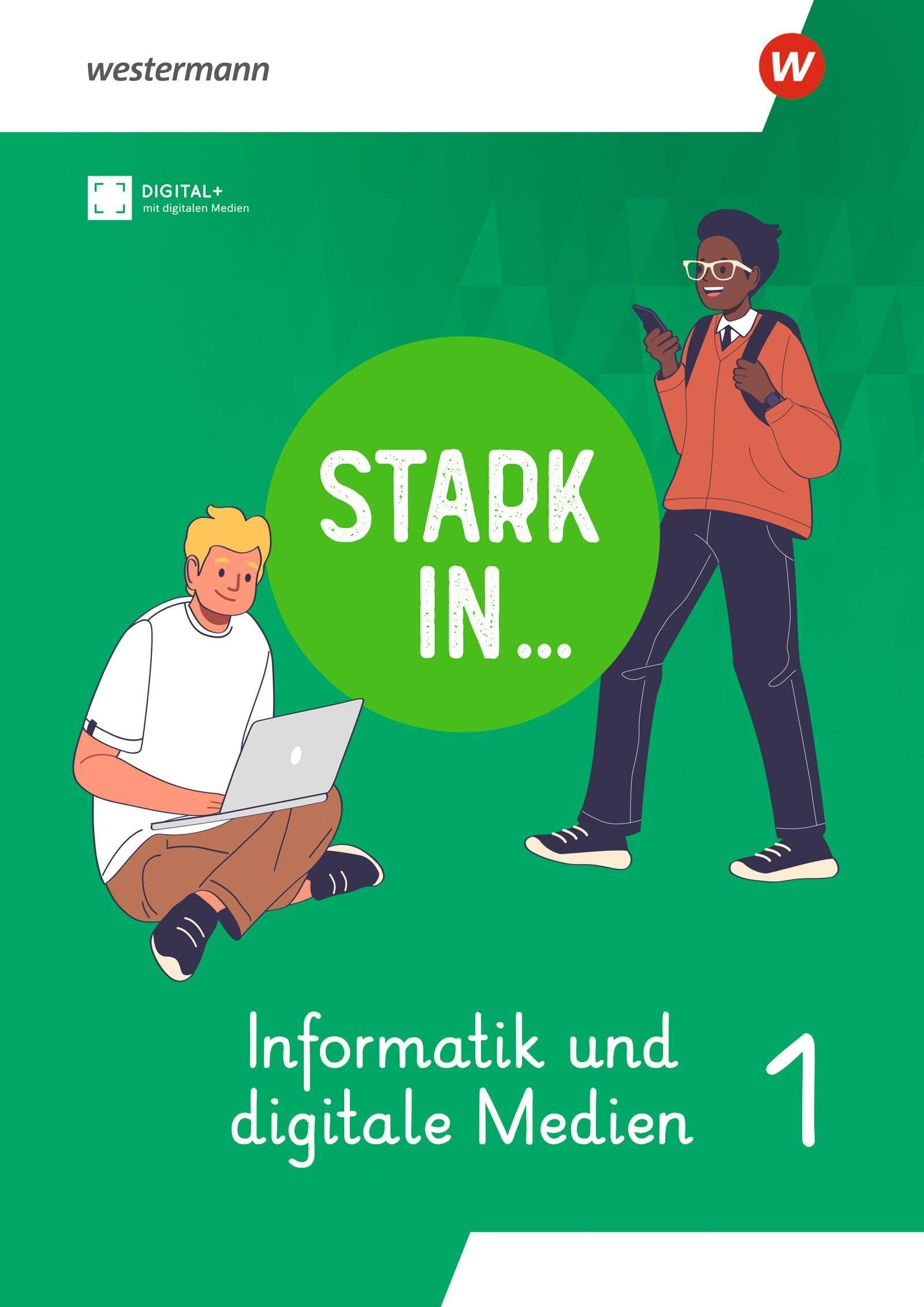 Stark in ... Informatik und Digitale Medien - Arbeitsheft I