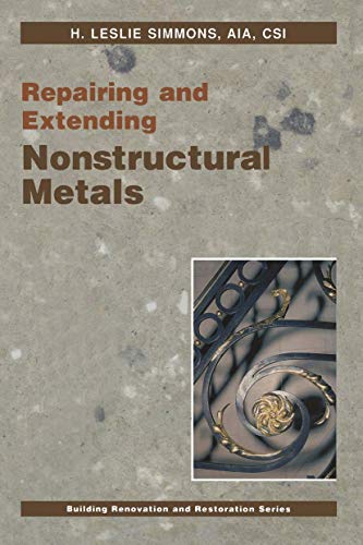 Repairing and Extending Nonstructural Metals (Building Renovation and Restoration Series)