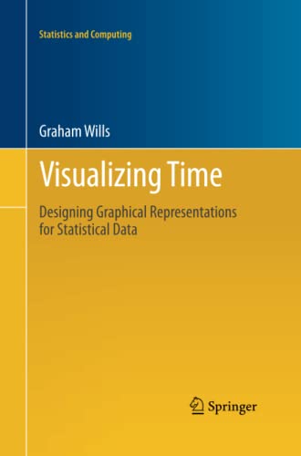 Visualizing Time: Designing Graphical Representations for Statistical Data (Statistics and Computing)