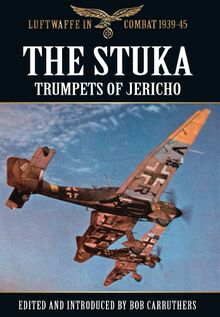 The Stuka: Trumpets of Jericho (Luftwaffe in Combat 1939-45) de Carruthers, Bob | Livre | état très bon