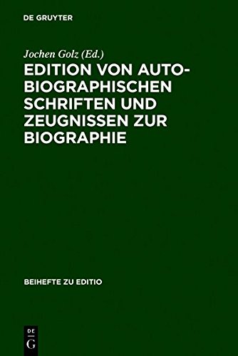 Edition von autobiographischen Schriften und Zeugnissen zur Biographie: Internationale Fachtagung der Arbeitsgemeinschaft für germanistische Edition ... Referate (editio / Beihefte, Band 7)