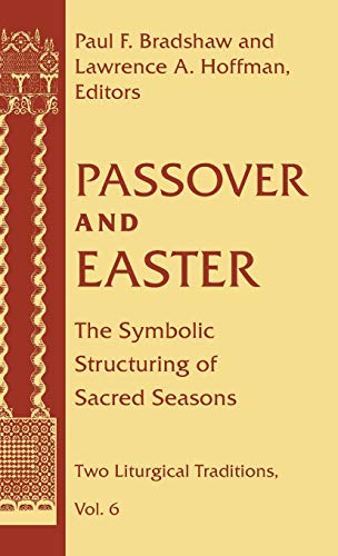 Passover and Easter: The Symbolic Structuring of Sacred Seasons (Two Liturgical Traditions)