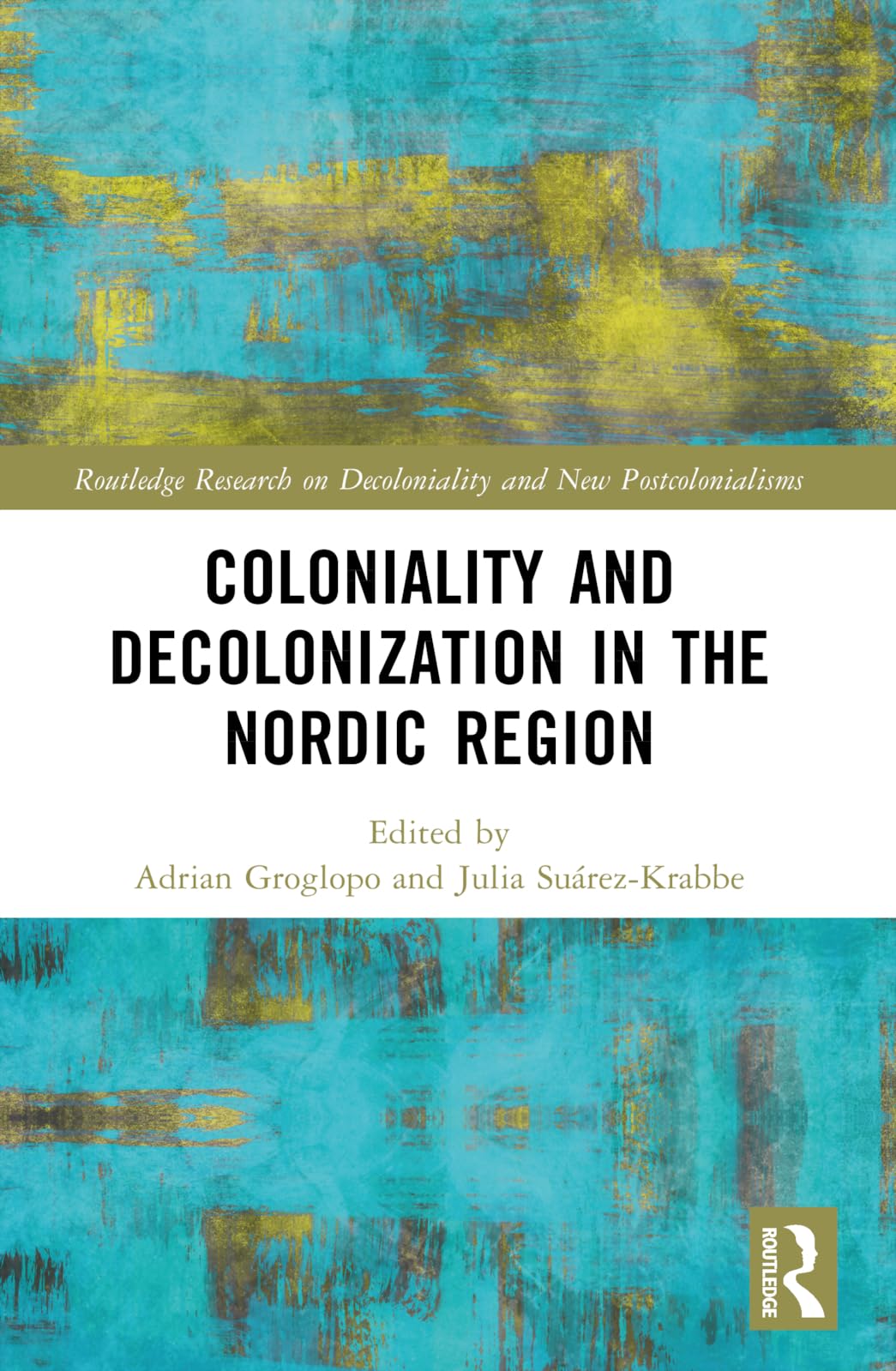 Coloniality and Decolonisation in the Nordic Region (Routledge Research on Decoloniality and New Postcolonialisms)