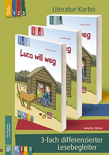 Luca will weg 3-fach differenzierter Lesebegleiter (KidS - Literatur-Kartei)