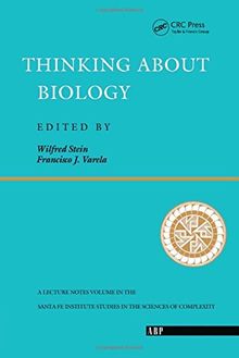 Thinking About Biology: An Invitation to Current Theoretical Biology (Santa Fe Institute Series)