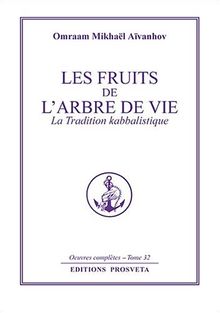 Oeuvres complètes. Vol. 32. Les fruits de l'arbre de vie : la tradition kabbalistique