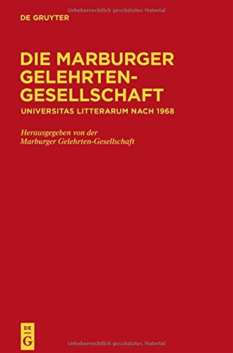 Die Marburger Gelehrten-Gesellschaft: Universitas litterarum nach 1968