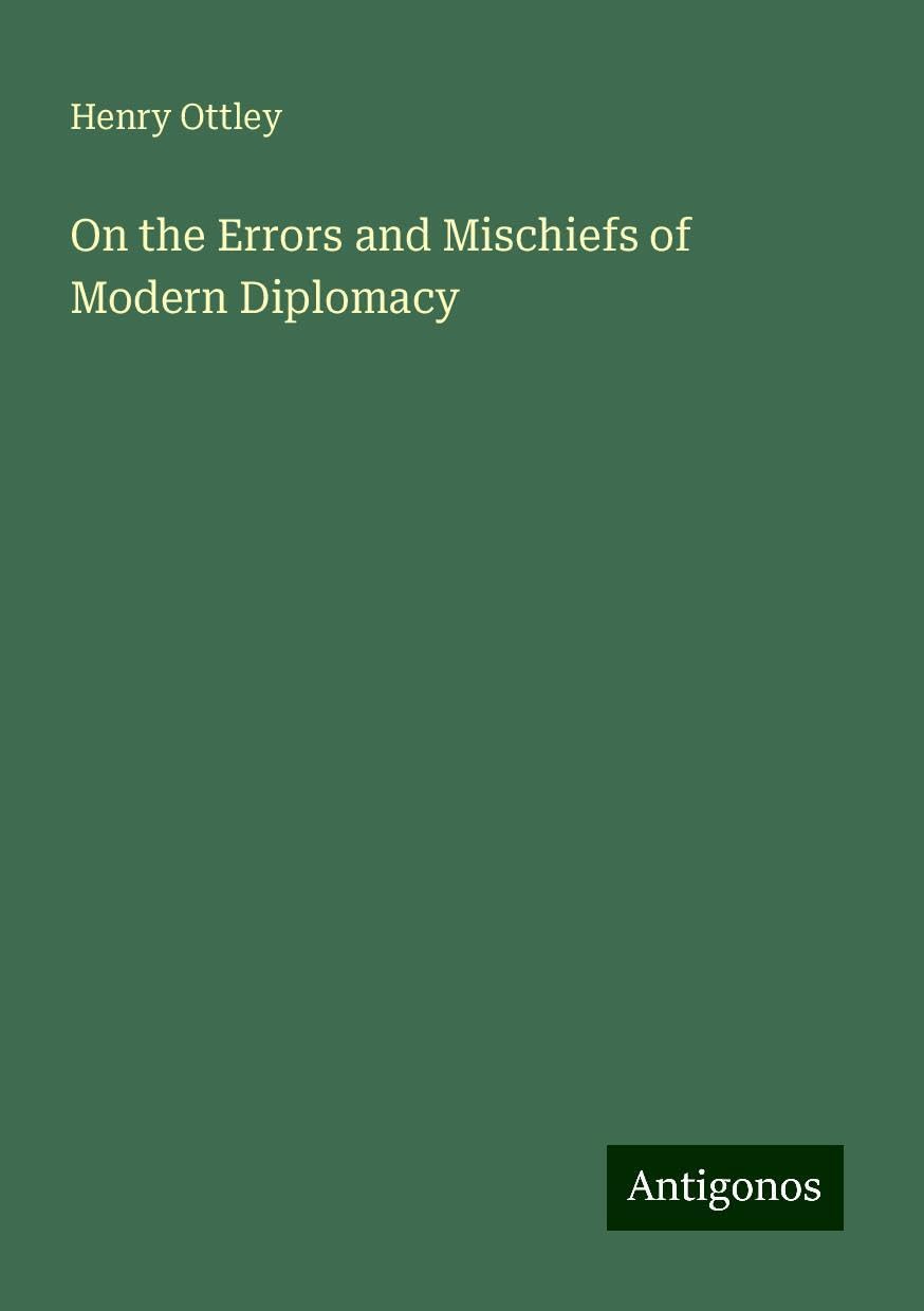 On the Errors and Mischiefs of Modern Diplomacy