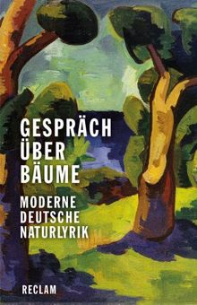 Gespräch über Bäume: Moderne deutsche Naturlyrik
