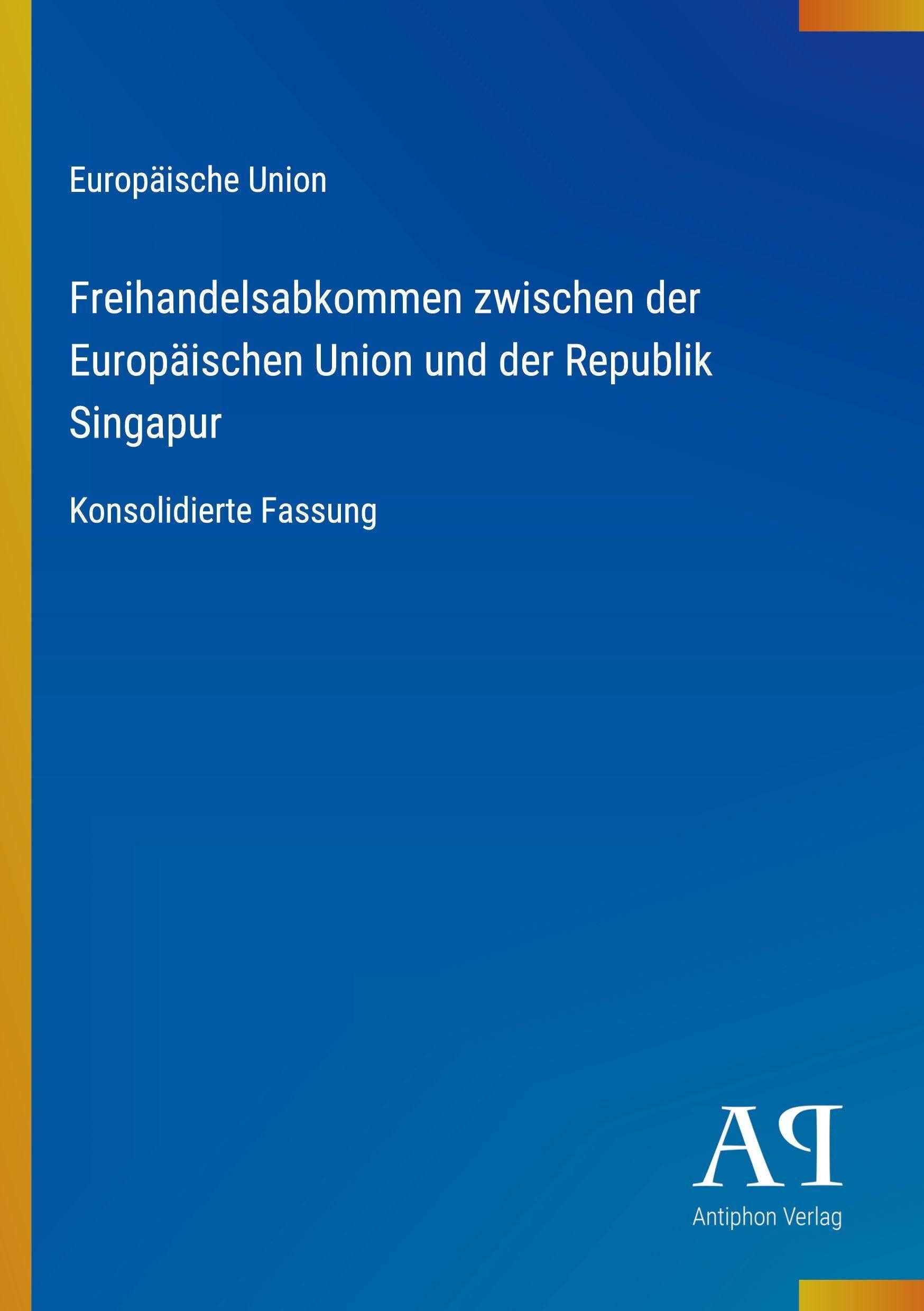 Freihandelsabkommen zwischen der Europäischen Union und der Republik Singapur