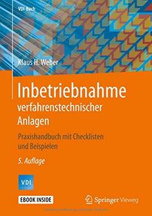 Inbetriebnahme verfahrenstechnischer Anlagen: Praxishandbuch mit Checklisten und Beispielen (VDI-Buch)