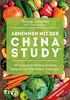 Abnehmen mit der China Study®: Die einfache Art, um mit veganer Ernährung Gewicht zu verlieren und Krankheiten vorzubeugen