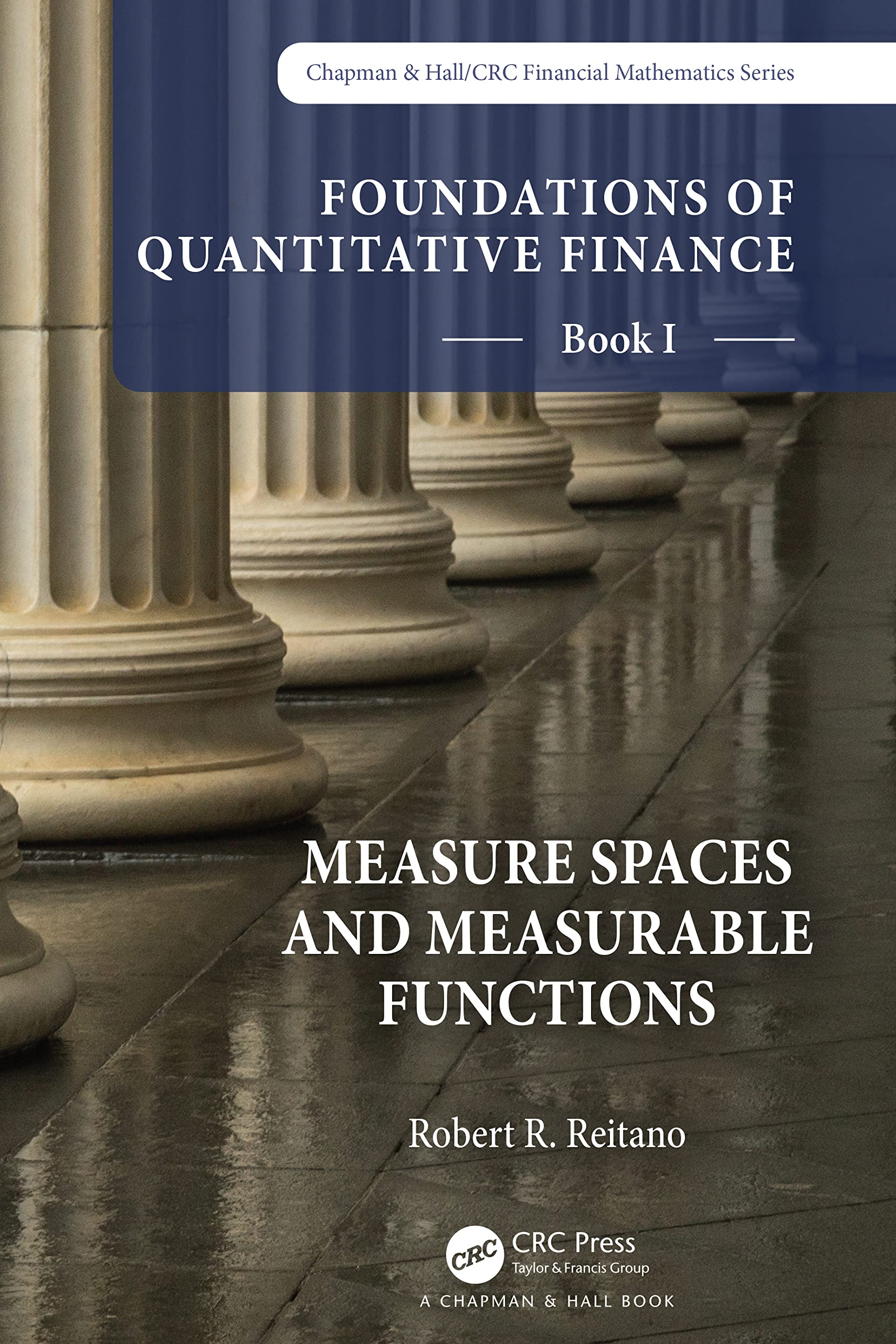 Foundations of Quantitative Finance, Book I: Measure Spaces and Measurable Functions (Chapman & Hall/Crc Finance, Band 1)