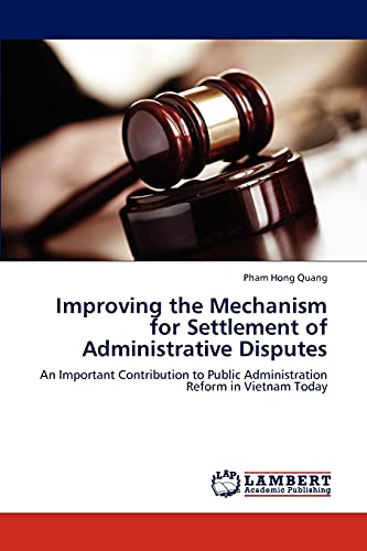 Improving the Mechanism for Settlement of Administrative Disputes: An Important Contribution to Public Administration Reform in Vietnam Today