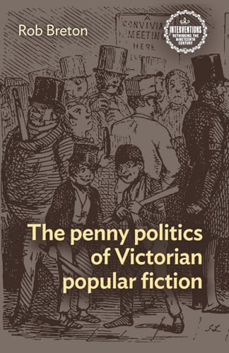 The penny politics of Victorian popular fiction (Interventions: Rethinking the Nineteenth Century)