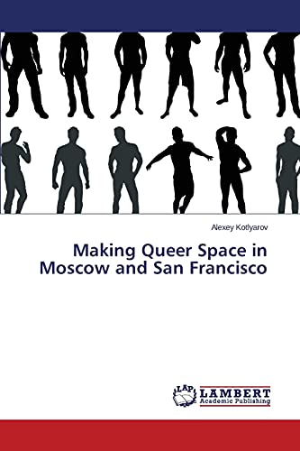 Making Queer Space in Moscow and San Francisco