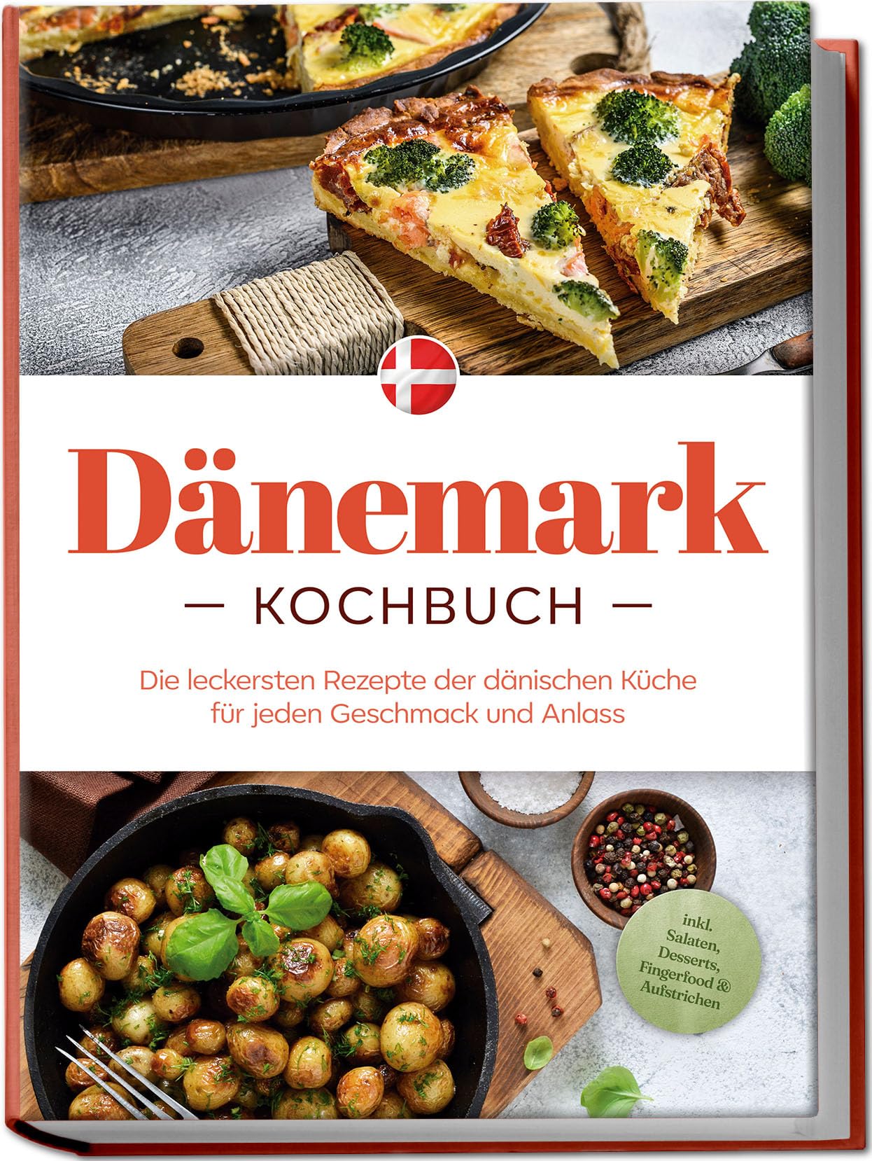 Nielsen, Gudrun: Dänemark Kochbuch: Die leckersten Rezepte der dänischen Küche für jeden Geschmack und Anlass - inkl. Salaten, Desserts, Fingerfood & Aufstrichen