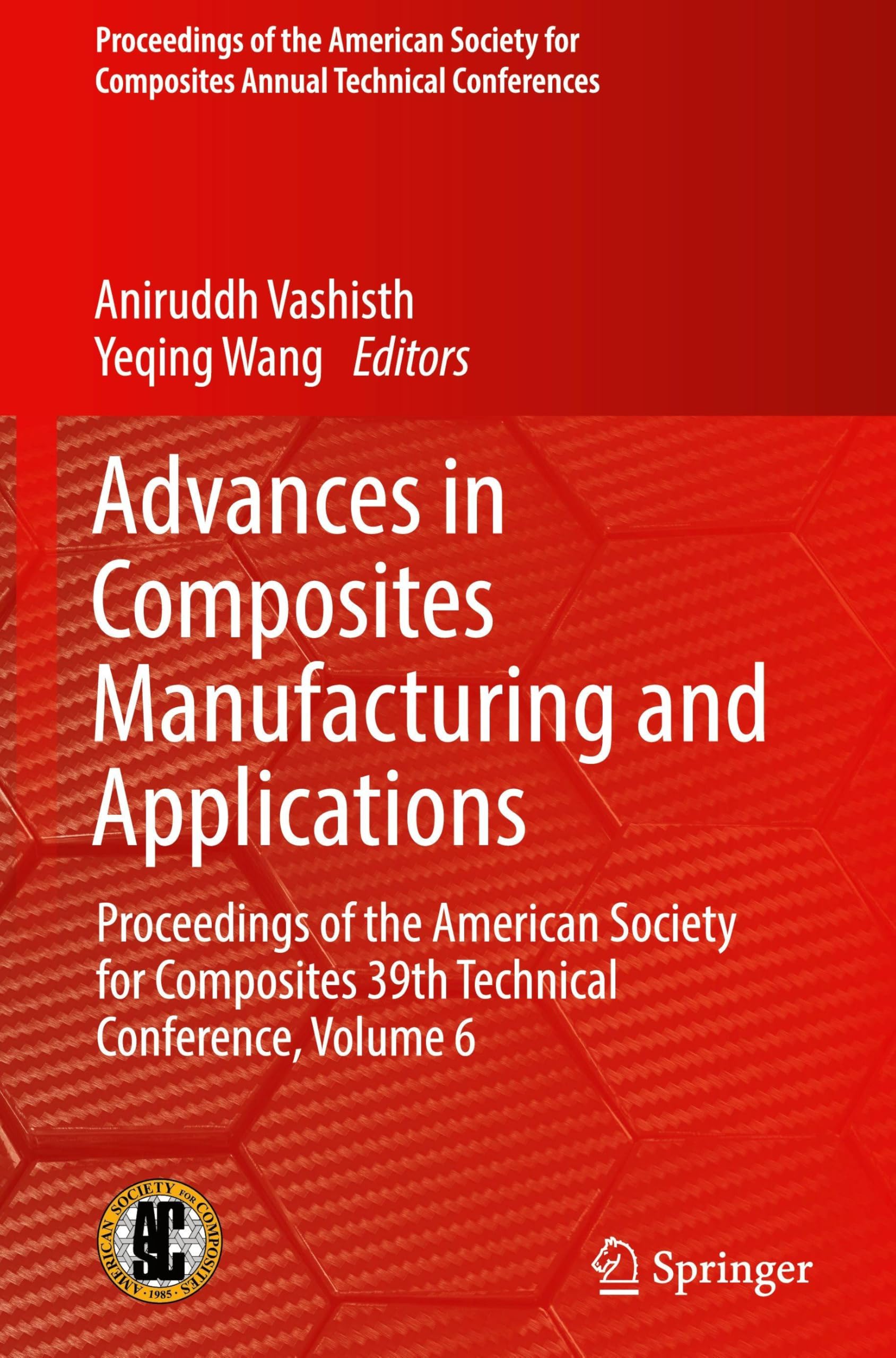 Advances in Composites Manufacturing and Applications: Proceedings of the American Society for Composites 39th Technical Conference, Volume 6 ... Annual Technical Conferences, Band 6)