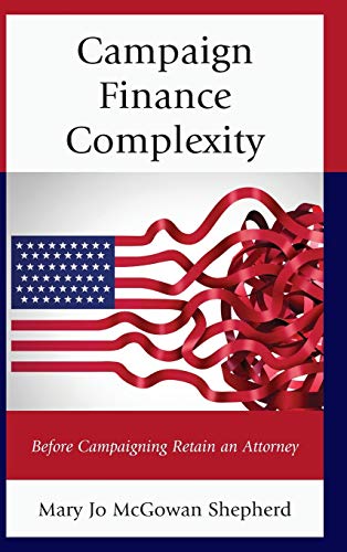 Campaign Finance Complexity: Before Campaigning Retain an Attorney