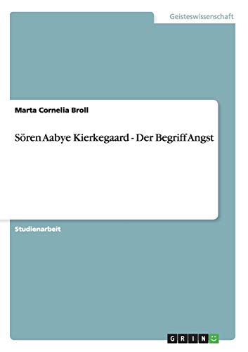 Sören Aabye Kierkegaard - Der Begriff Angst