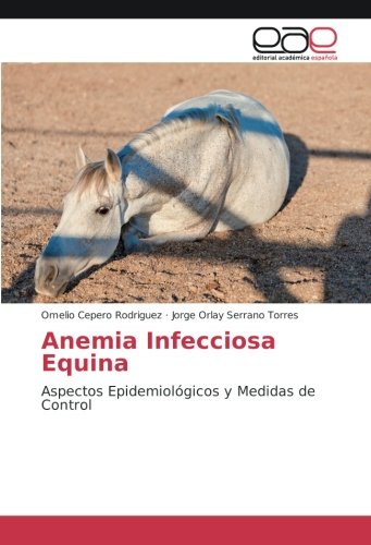 Anemia Infecciosa Equina: Aspectos Epidemiológicos y Medidas de Control