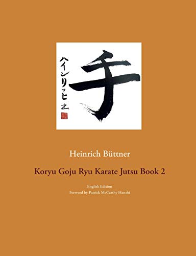 Heinrich Büttner Koryu Goju Ryu Karate Jutsu Book 2, English Edition
