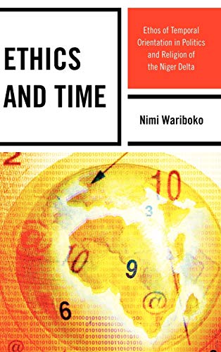 Ethics and Time: Ethos of Temporal Orientation in Politics and Religion of the Niger Delta