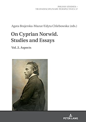 On Cyprian Norwid. Studies and Essays: Vol. 2. Aspects (Polish Studies – Transdisciplinary Perspectives, Band 37)