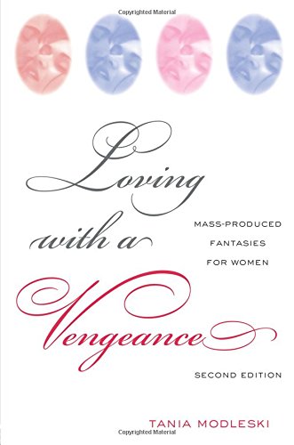 Loving with a Vengeance: Mass-produced Fantasies for Women