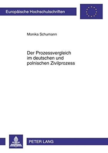 Der Prozessvergleich im deutschen und polnischen Zivilprozess (Europäische Hochschulschriften - Reihe II)