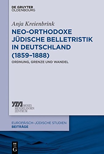 Neo-orthodoxe jüdische Belletristik in Deutschland (1859–1888) (Europäisch-jüdische Studien – Beiträge, Band 29)