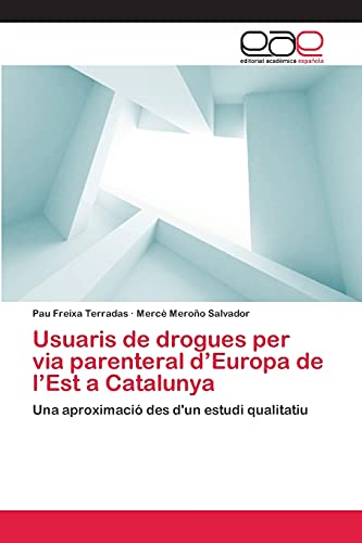 Usuaris de drogues per via parenteral d’Europa de l’Est a Catalunya: Una aproximació des d'un estudi qualitatiu