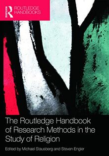 The Routledge Handbook of Research Methods in the Study of Religion (Routledge Handbooks)