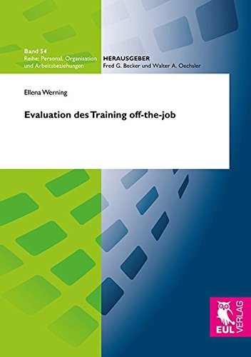 Evaluation des Training off-the-job: Entwicklung eines Bezugsrahmens vor dem Hintergrund eines kognitiven Lernverständnisses (Personal, Organisation und Arbeitsbeziehungen)