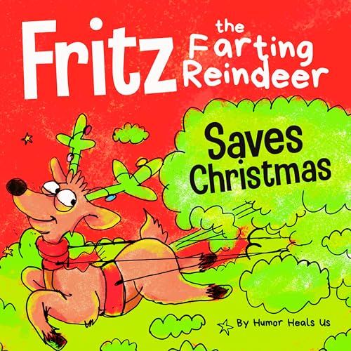 Fritz the Farting Reindeer Saves Christmas: A Story About a Reindeer's Superpower (Farting Adventures, Band 8)